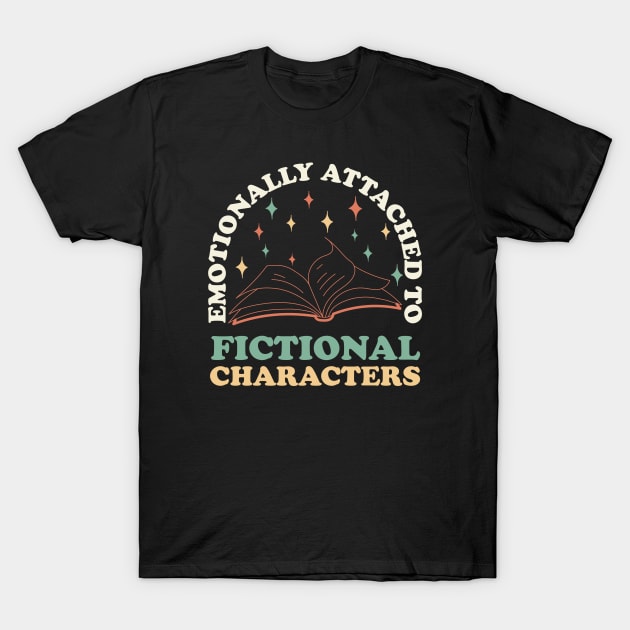 funny Emotionally Attached To Fictional Characters book student T-Shirt by greatnessprint